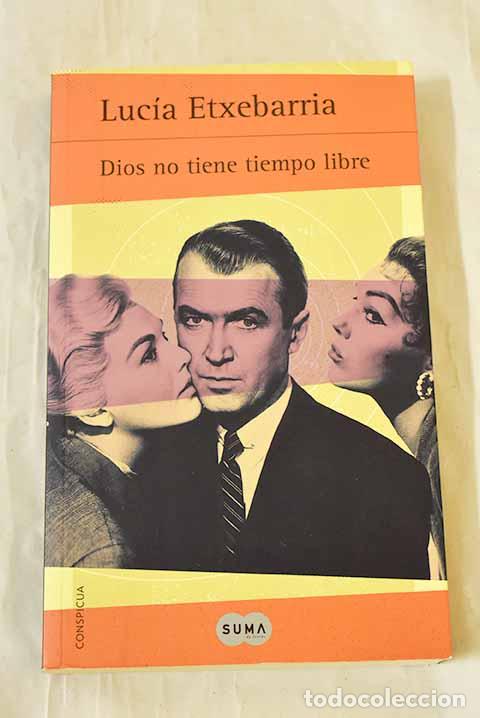 Libros: Dios no tiene tiempo libre.- Etxebarr&iacute;a, Luc&iacute;a