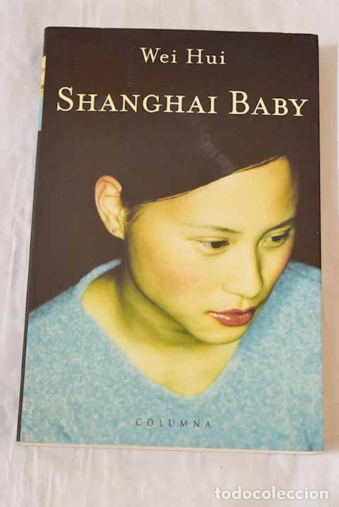 Libros: Shanghai baby: Wei Hui.- Wei Hui