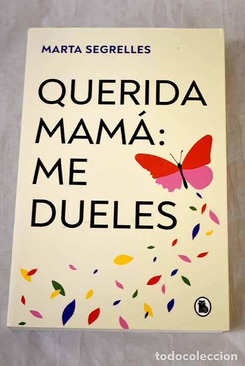 Libros: Querida mam&aacute;: me dueles.- Segrelles, Marta