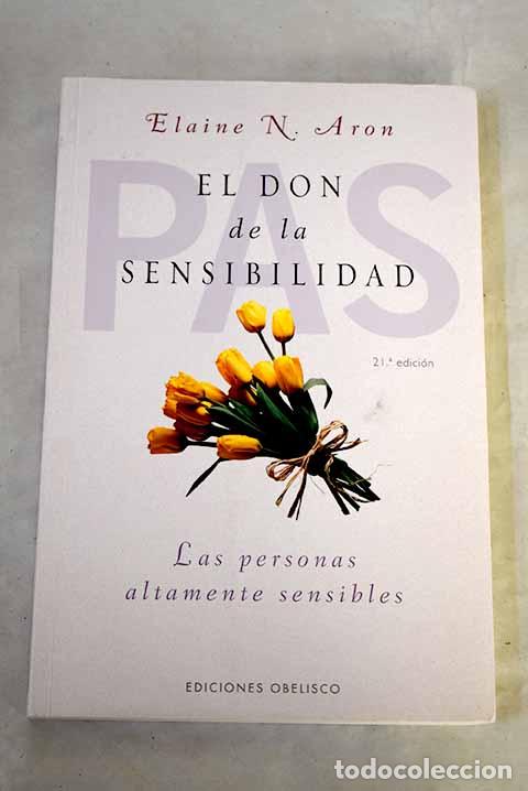 Libros: El don de la sensibilidad : (las personas altamente sensibles).- Aron, Elaine N.