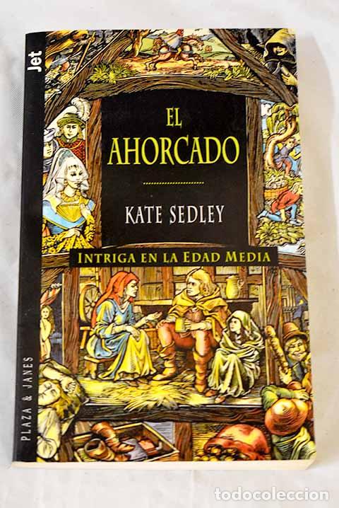Libros: El ahorcado: Sedley, Kate.- Sedley, Kate