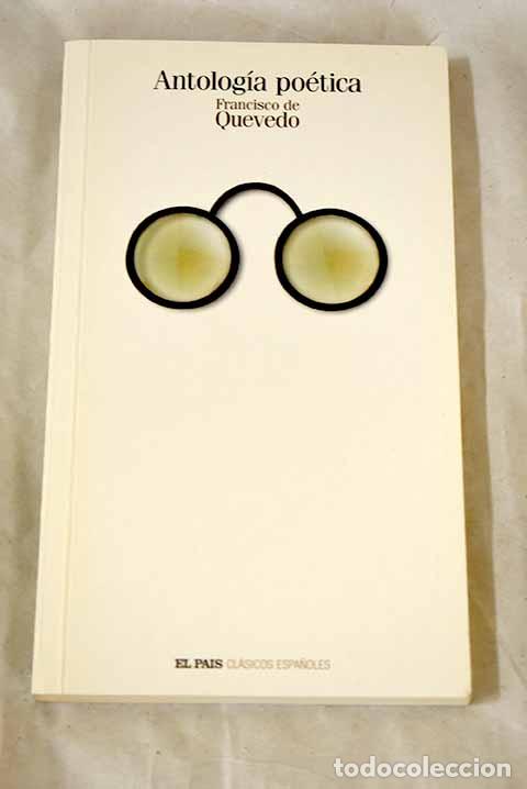 Libros: Antolog&iacute;a po&eacute;tica: Quevedo y Villegas, Francisco de.- Quevedo y Villegas, Francisco de