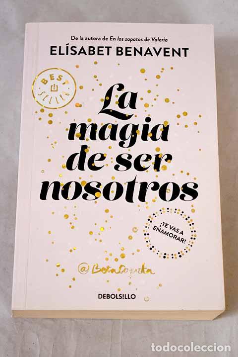 Libros: La magia de ser nosotros.- Benavent, El&iacute;sabet