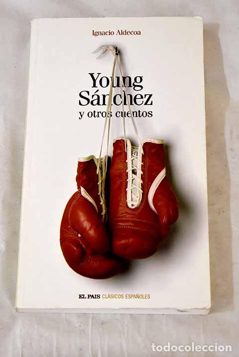 Libri di seconda mano: Young S&aacute;nchez y otros cuentos.- Aldecoa, Ignacio