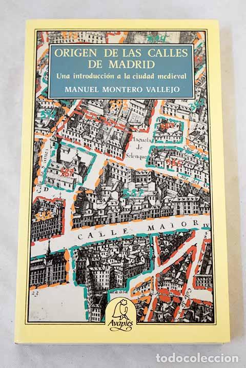 B&uuml;cher: Origen de las calles de Madrid: una introducci&oacute;n a la ciudad medieval.- Montero Vallejo, Manuel