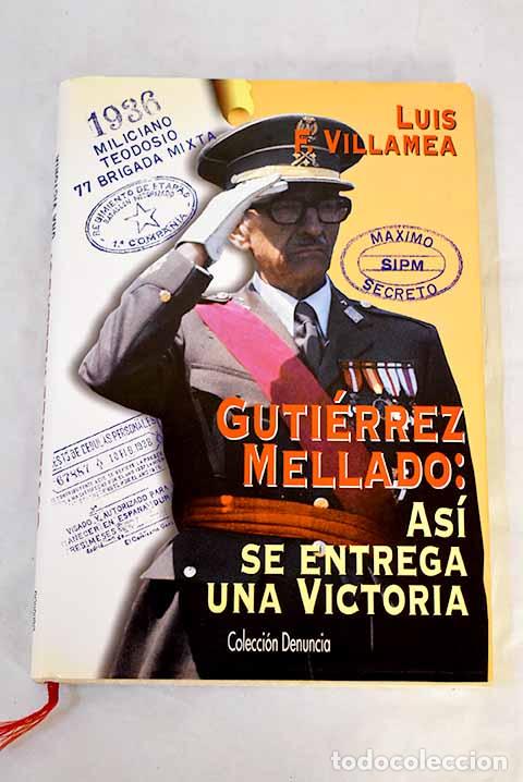 B&uuml;cher: Guti&eacute;rrez Mellado : as&iacute; se entrega una victoria.- Fern&aacute;ndez-Villamea, Luis