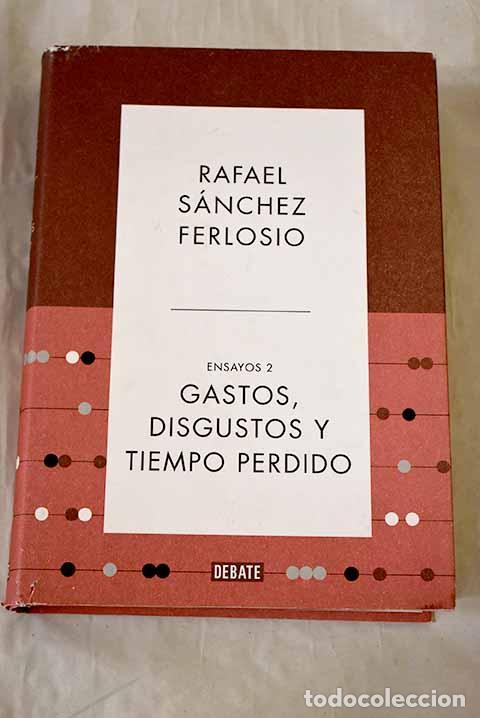 B&uuml;cher: Ensayos, tomo 2. Gastos, disgustos y tiempo perdido.- S&aacute;nchez Ferlosio, Rafael