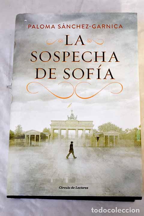 B&uuml;cher: La sospecha de Sof&iacute;a.- S&aacute;nchez-Garnica, Paloma