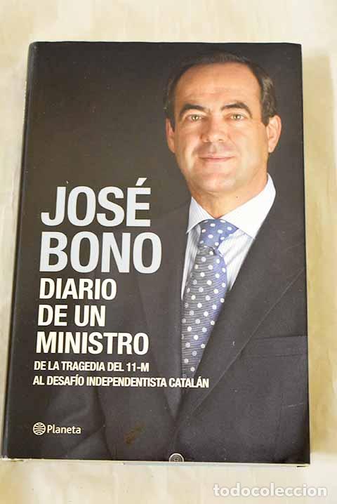 B&uuml;cher: Diario de un ministro: de la tragedia del 11-M al desafio independentista catal&aacute;n.- Bono, Jos&eacute;