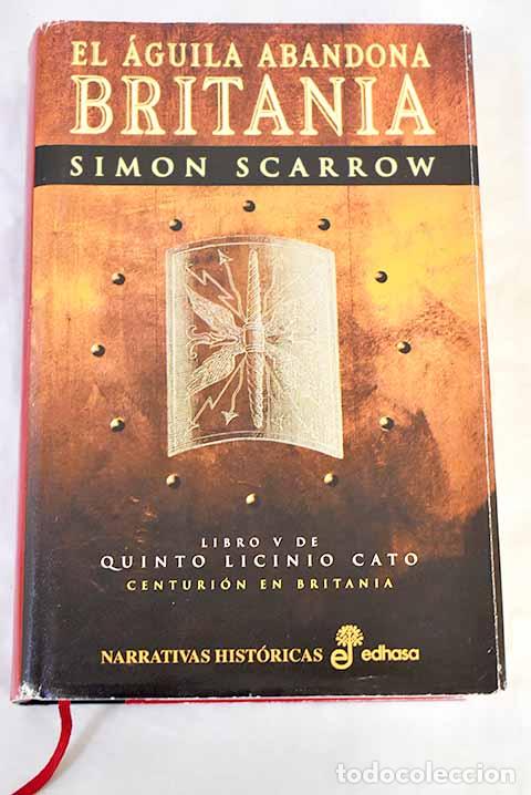 B&uuml;cher: El &aacute;guila abandona Britania.- Scarrow, Simon