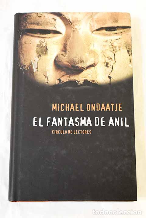 Libros: El fantasma de Anil: Ondaatje, Michael.- Ondaatje, Michael