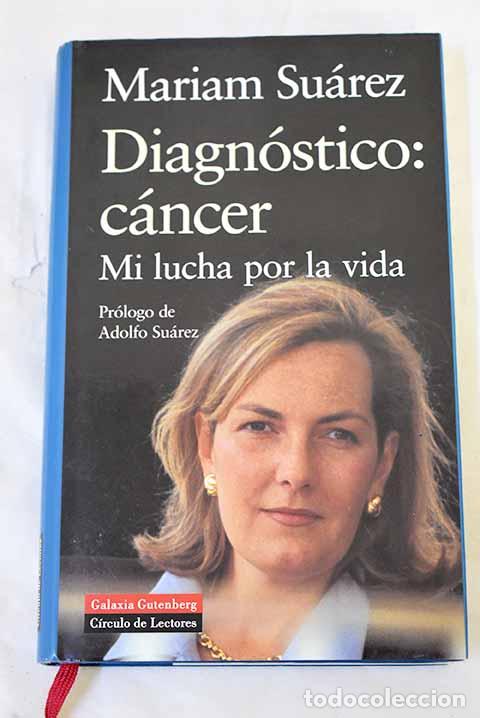 Libros: Diagn&oacute;stico: c&aacute;ncer: mi lucha por la vida.- Su&aacute;rez, Mariam