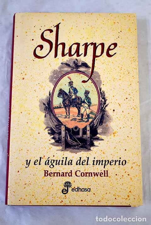 B&uuml;cher: Sharpe y el &aacute;guila del imperio : Richard Sharpe y la campa&ntilde;a de Talavera, julio de 1809