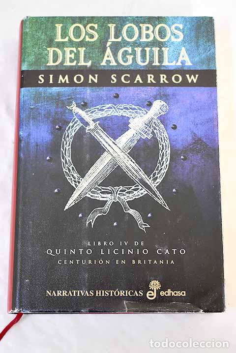 B&uuml;cher: Los lobos del &aacute;guila.- Scarrow, Simon