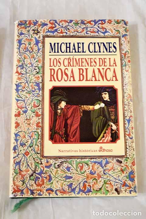 B&uuml;cher: Los cr&iacute;menes de la Rosa Blanca.- Clynes, Michael
