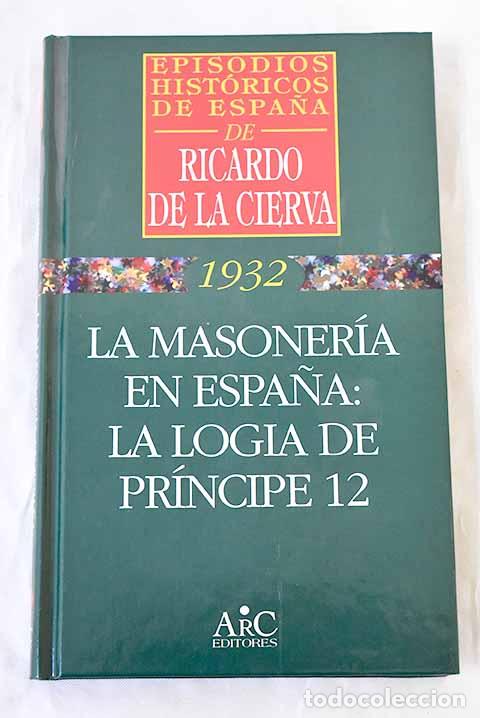 B&uuml;cher: La masoner&iacute;a en Espa&ntilde;a : la logia de Pr&iacute;ncipe 12.- Cierva, Ricardo de la