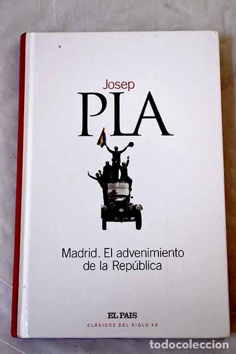 Libros: Madrid, el advenimiento de la Rep&uacute;blica.- Pla, Josep