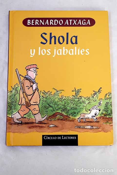 Libros: Shola y los jabal&iacute;es.- Atxaga, Bernardo