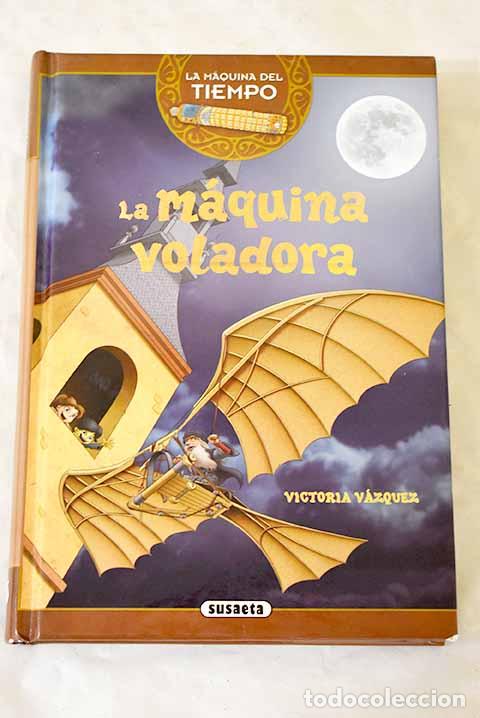 Libros: La m&aacute;quina voladora: V&aacute;zquez, Victoria.- V&aacute;zquez, Victoria