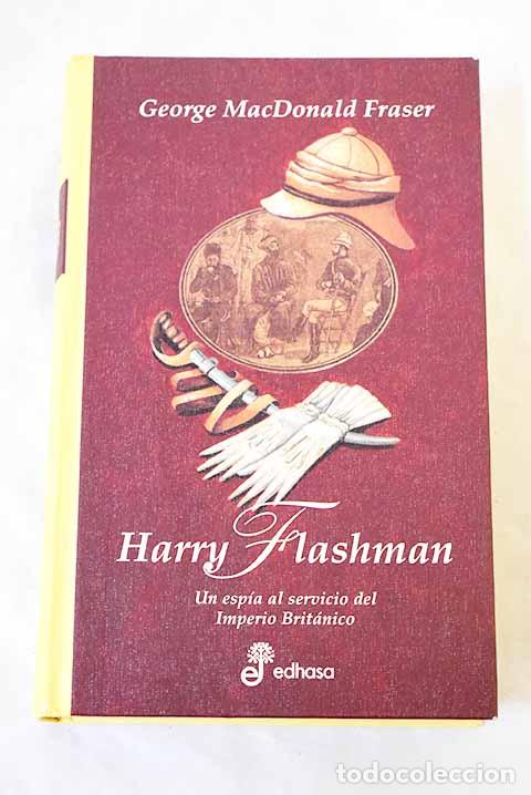 Libros: Harry Flashman: un esp&iacute;a al servicio del Imperio Brit&aacute;nico.- Fraser, George MacDonald