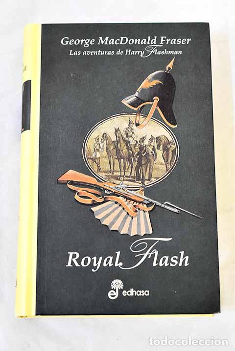 Libros: Royal Flash: las aventuras de Harry Flashman.- Fraser, George MacDonald