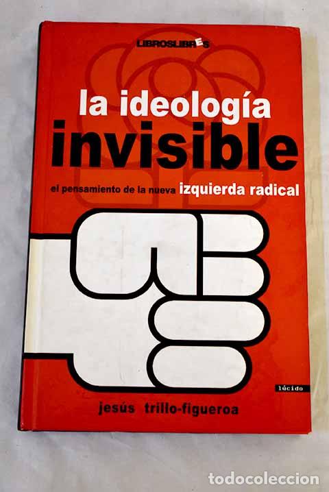 Livres: La ideolog&iacute;a invisible: el pensamiento de la nueva izquierda radical