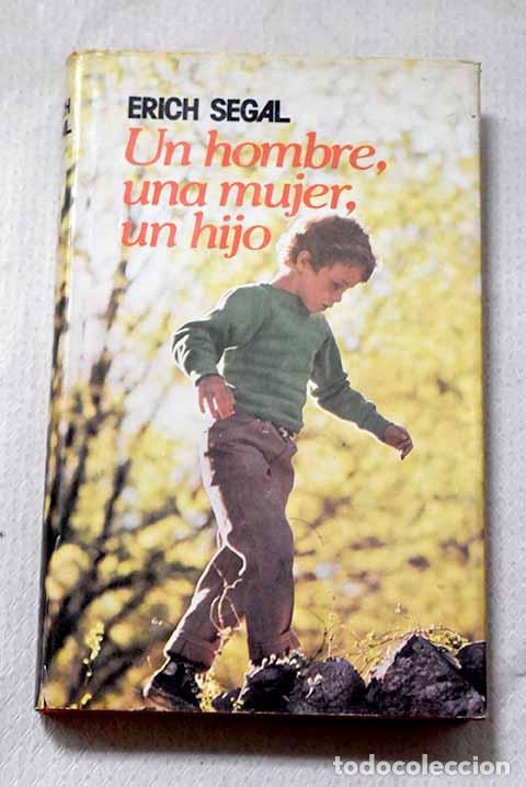 Libros: Un hombre, una mujer, un hijo.- Segal, Erich