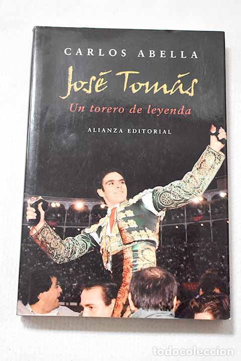 Libros: Jos&eacute; Tom&aacute;s: un torero de leyenda.- Abella, Carlos