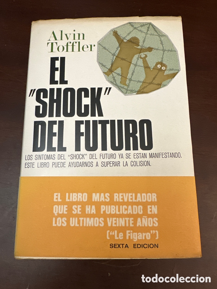 Libros: TOFFLER, Alvin.- - El shock del futuro (I. Muerte de la permanencia. 2. Transitoriedad. 3. Novedad.