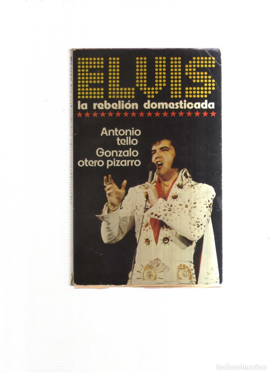 Libros: ELVIS LA REBELION DOMESTICADA ANTONIO TELLO