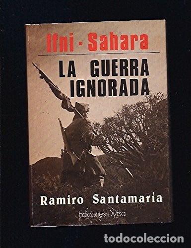 Libros: Ifni y Sahara: La guerra ignorada (Colecci&oacute;n Ensayo) (Spanish Edition) - Santamar&iacute;a Quesada; Ramiro