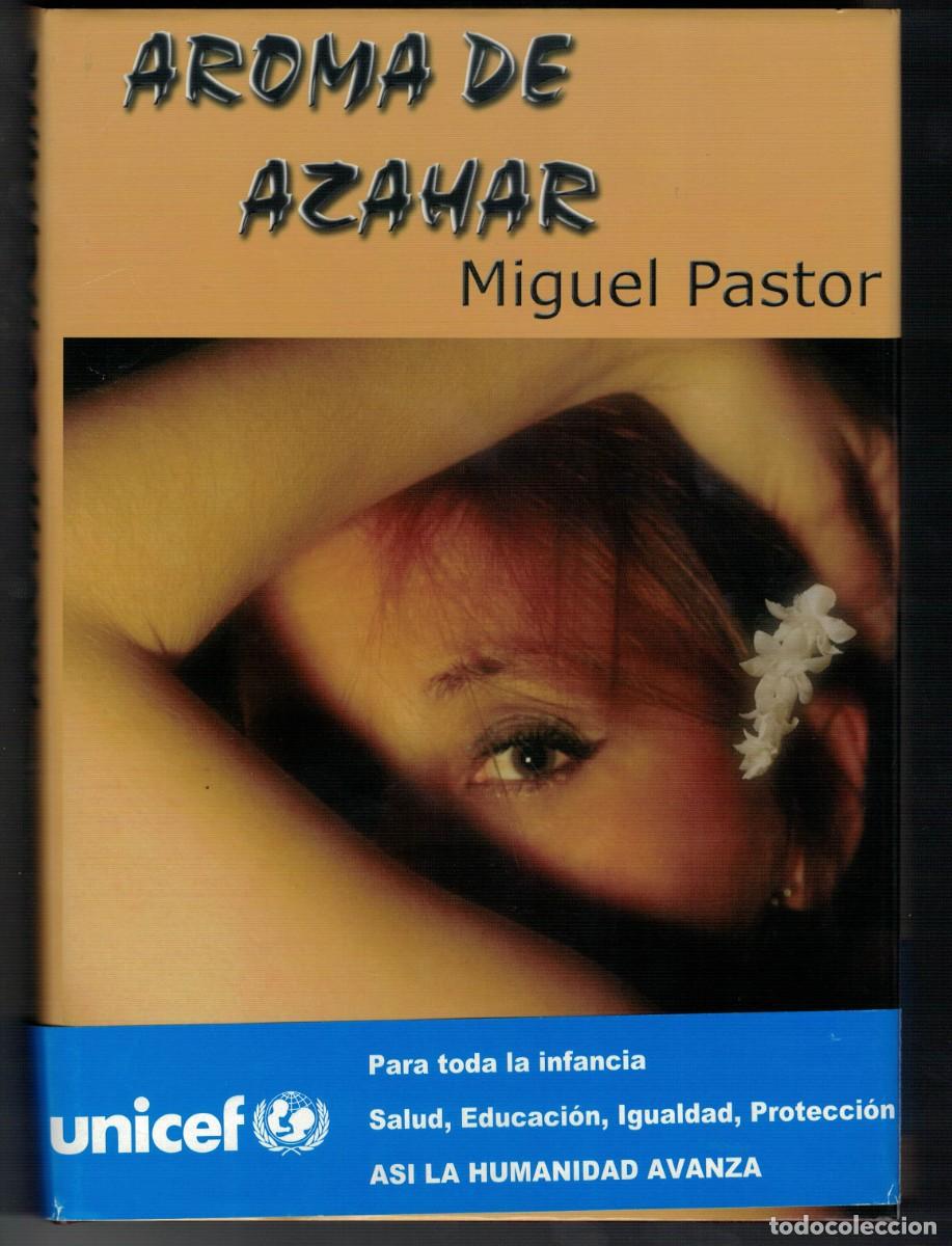 Libros: Libro Aroma de Azahar Miguel Pastor edici&oacute;n UNICEF 17&times;25 cm 295 p&aacute;ginas
