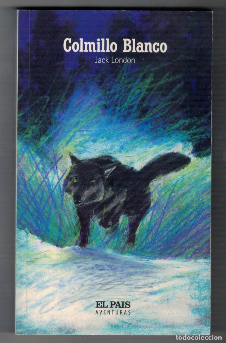 Libros: Libro Colmillo Blanco Jack London El Pa&iacute;s Aventuras