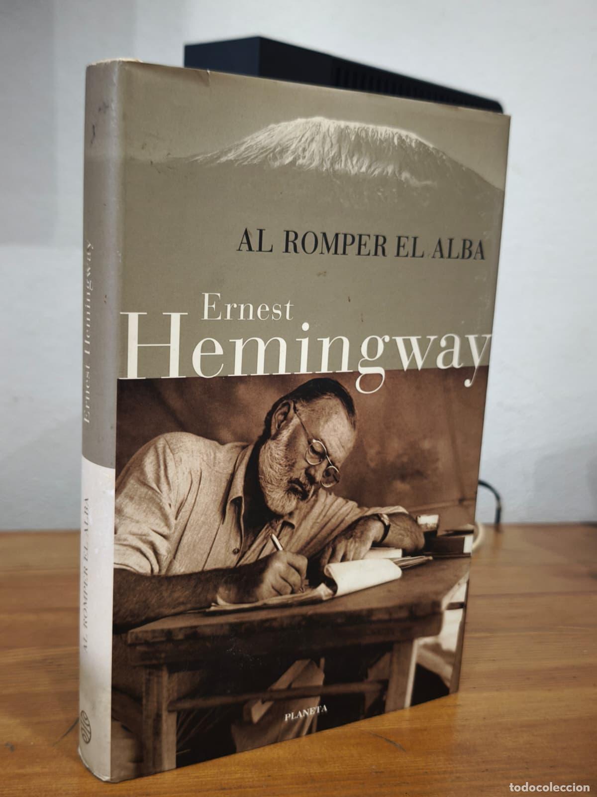 Libros: AL ROMPER EL ALBA - Ernest Hemingway - Planeta - 1999 (IB10387BD)