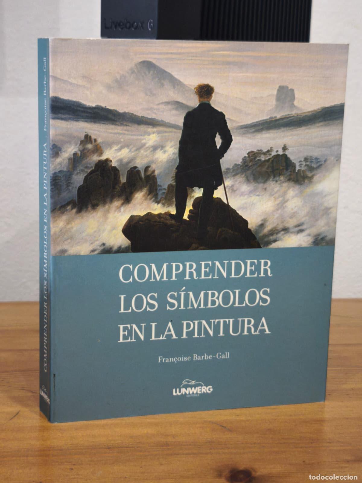 Libros: COMPRENDER LOS S&Iacute;MBOLOS DE LA PINTURA - Francisco Barbe Gall - Lunwerg - 2010 (IB10401AC)