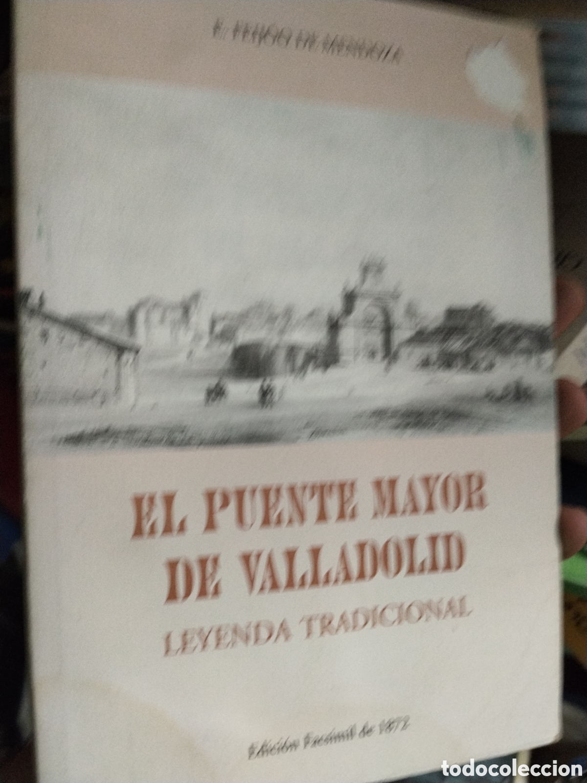 books: EL  PUENTE    MAYOR   DE  VALLADOLID     Leyenda  tradicional - E FEIJOO   DE  MENDOZA