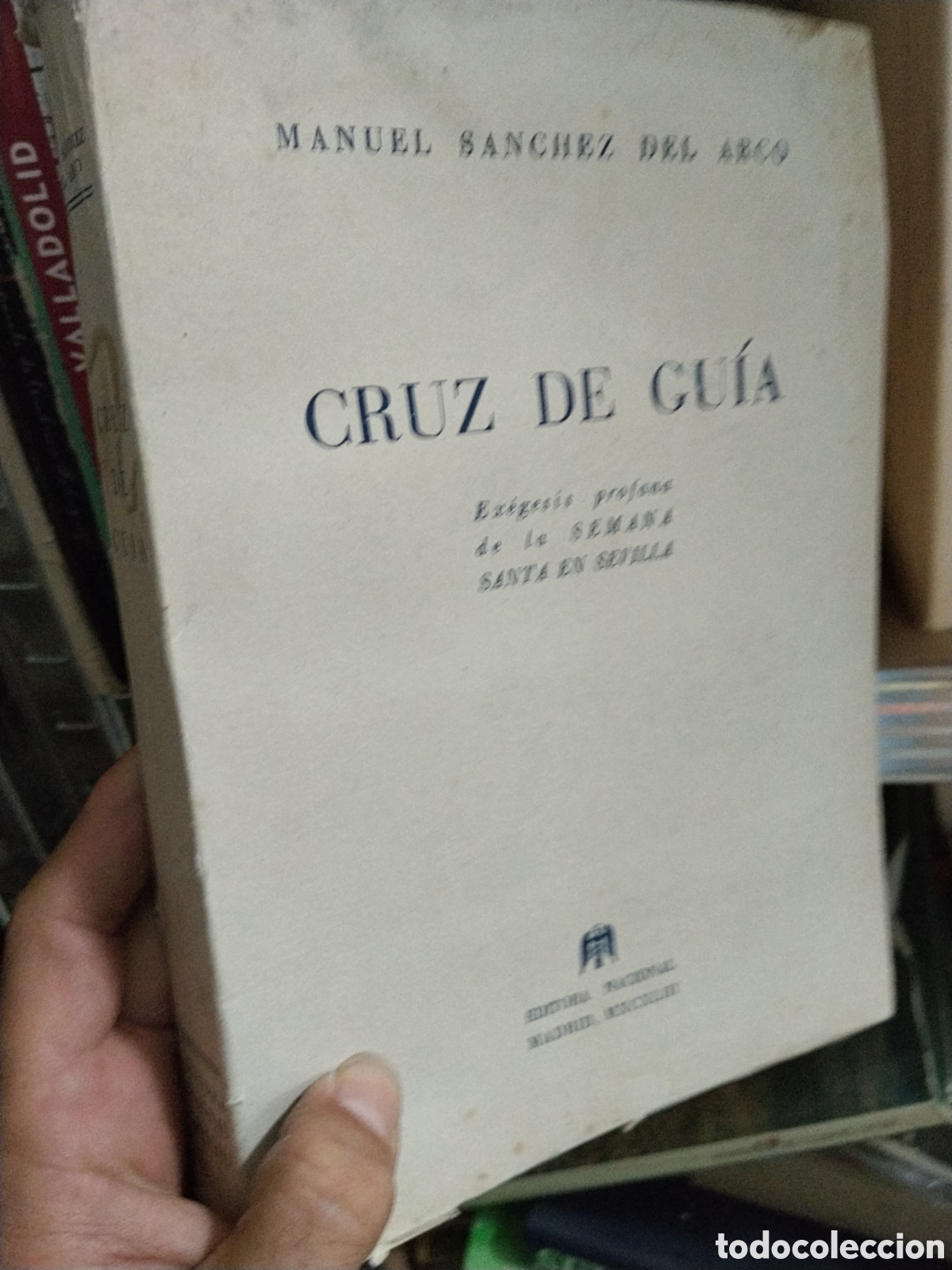 Libros: CRUZ DE GUIA. Exegesis profana de la Semana Santa en Sevilla. - SANCHEZ DEL ARCO, Manuel