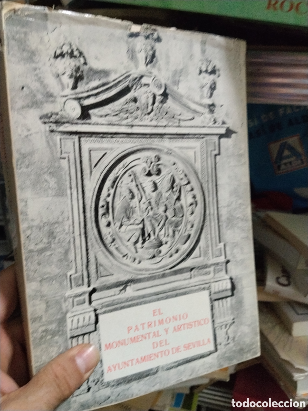 Libros: EL   PATRIMONIO   MONUMENTAL   Y  ARTISTICO   DEL  AYUNTAMIENTO   DE  SEVILLA - FRANCISCO   COLLANTE