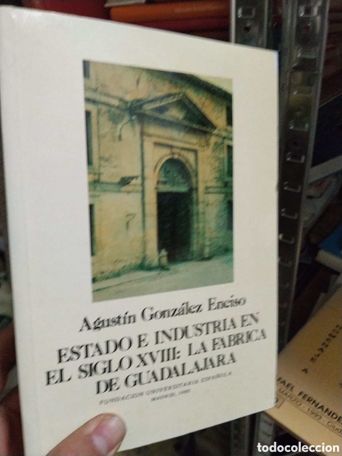 Libros: ESTADO E INDUSTRIA EN EL SIGLO XVIII: LA FABRICA DE GUADALAJARA - GONZALEZ ENCISO, Agustin