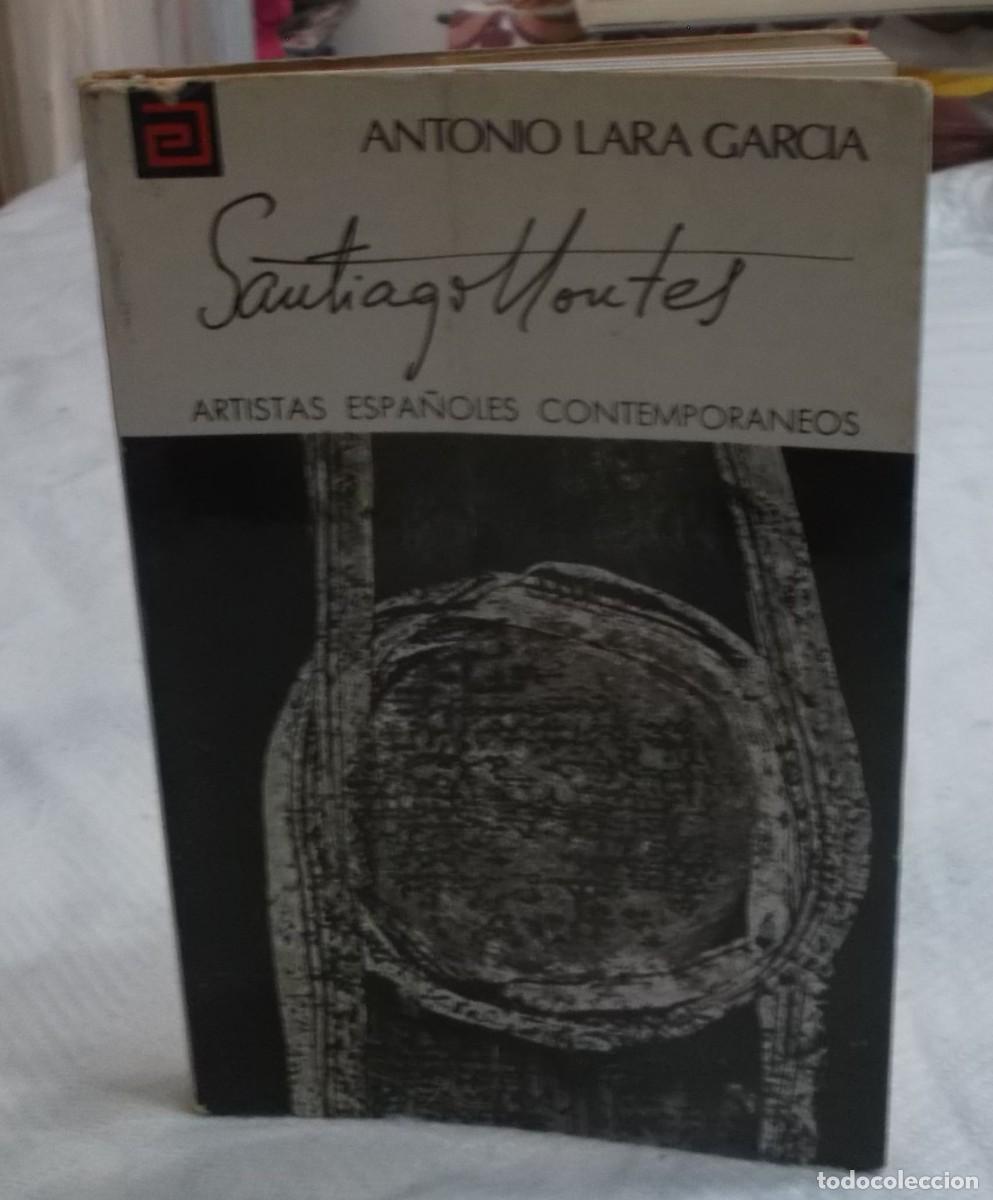 Libros: Santiago Montes - Antonio Lara Garcia coleccion artistas espa&ntilde;oles contemporaneos n&ordm; 128 a&ntilde;o 1977