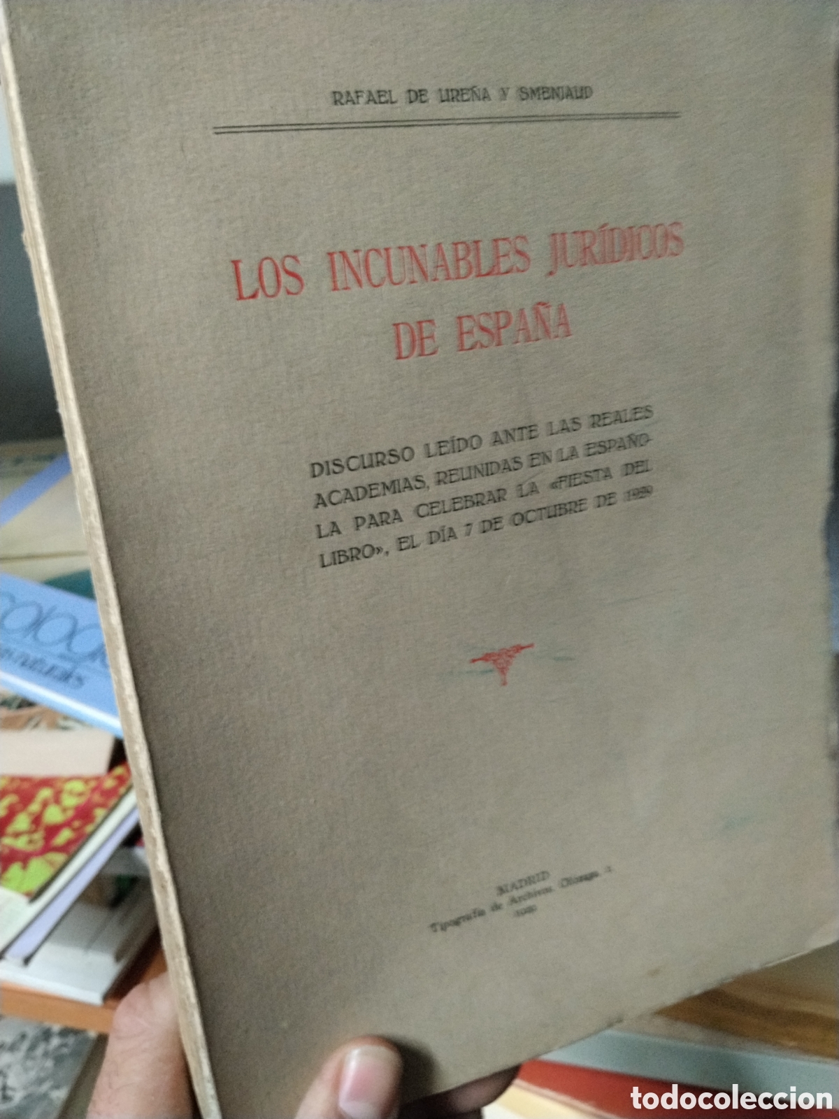 Libros: LOS  INCUNABLES   JURIDICOS   DE  ESPA&Ntilde;A    Discurso leido  para  celebrar  la Fiesta  del  Libro  e