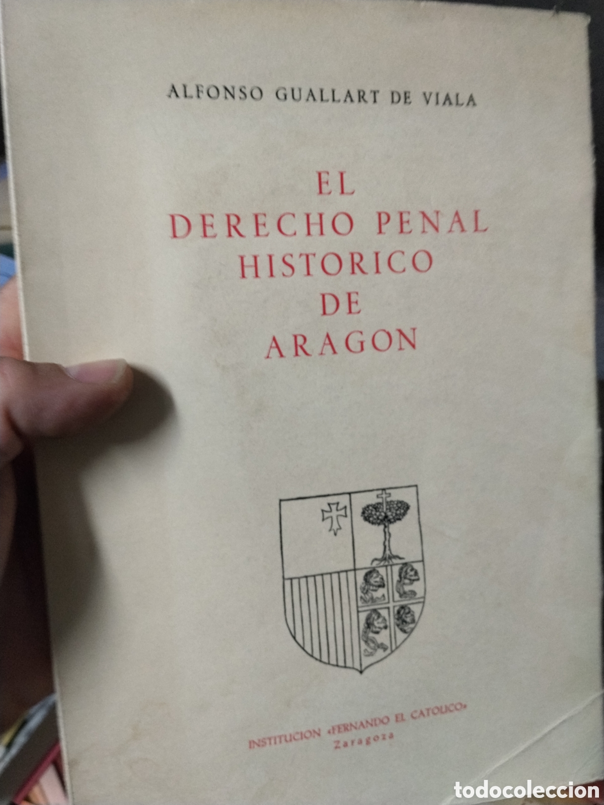 Libros: EL DERECHO PENAL HISTORICO DE ARAGON - GUALLART DE VIALA, Alfonso
