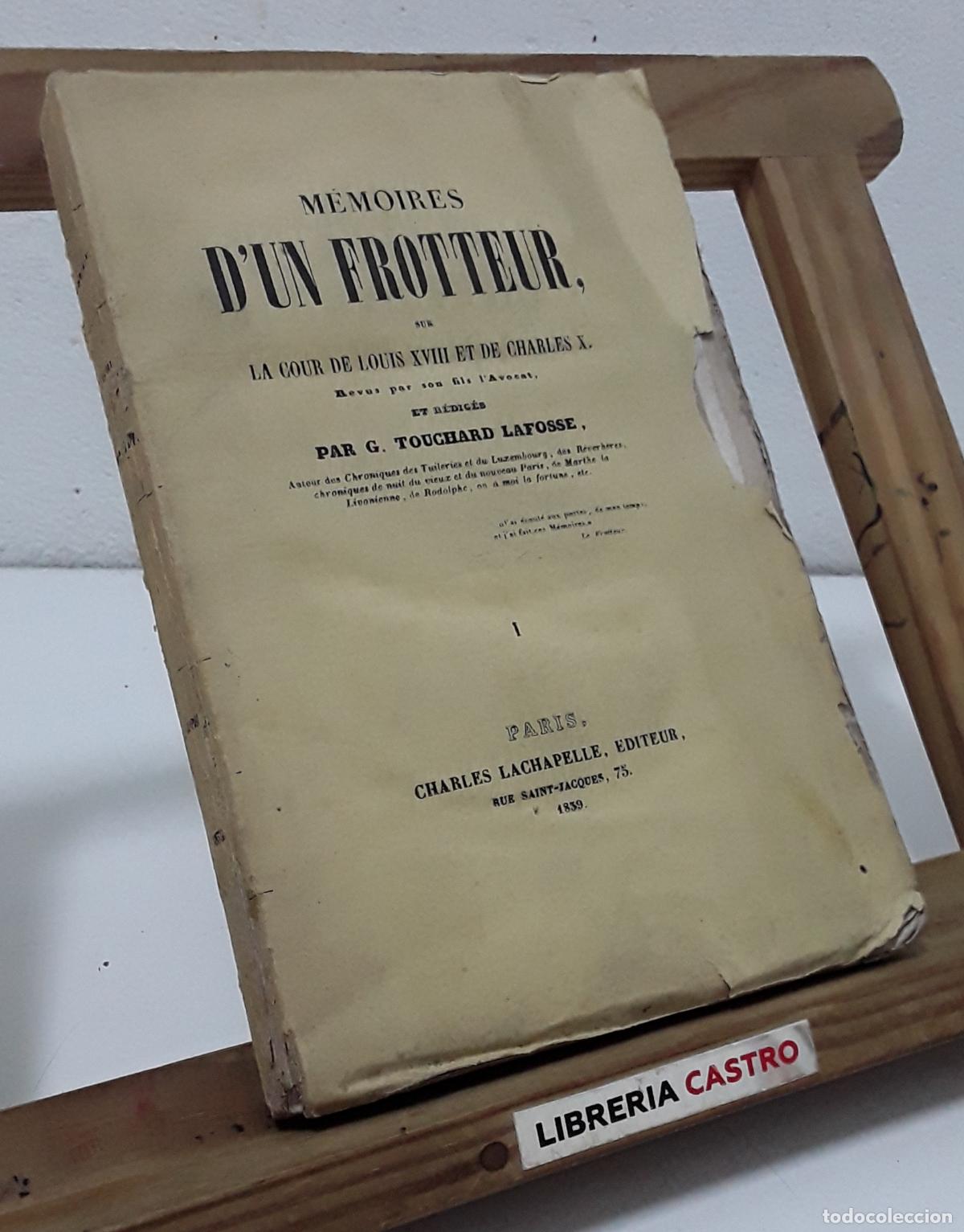 Libros: M&eacute;moires d'un frotteur sur la cour de Louis XVIII et de Charles X, revus par son fils, l'avocat, et