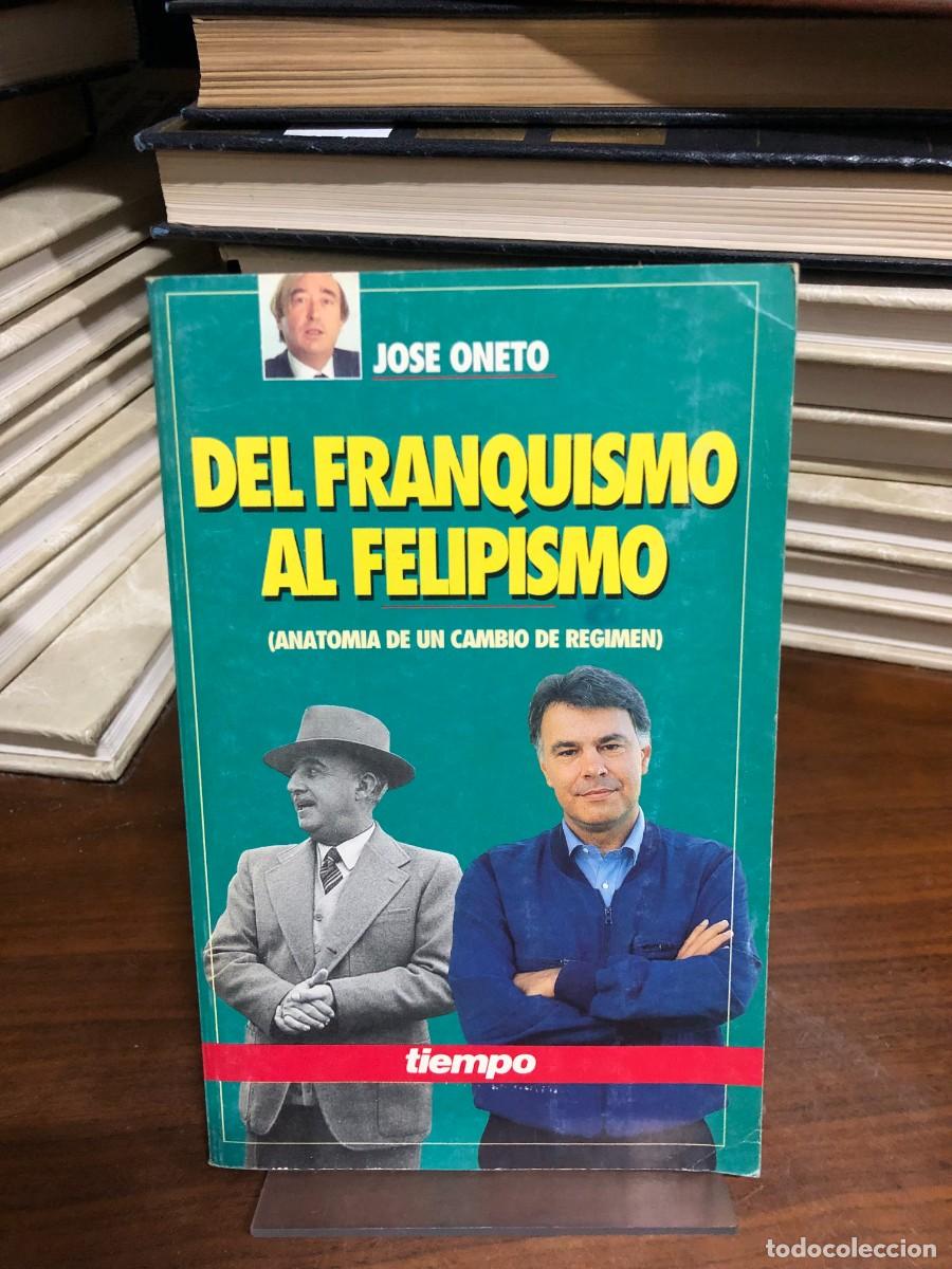 Libros: Del franquismo al felipismo Jos&eacute; Oneto &ndash; Colecci&oacute;n Tiempo