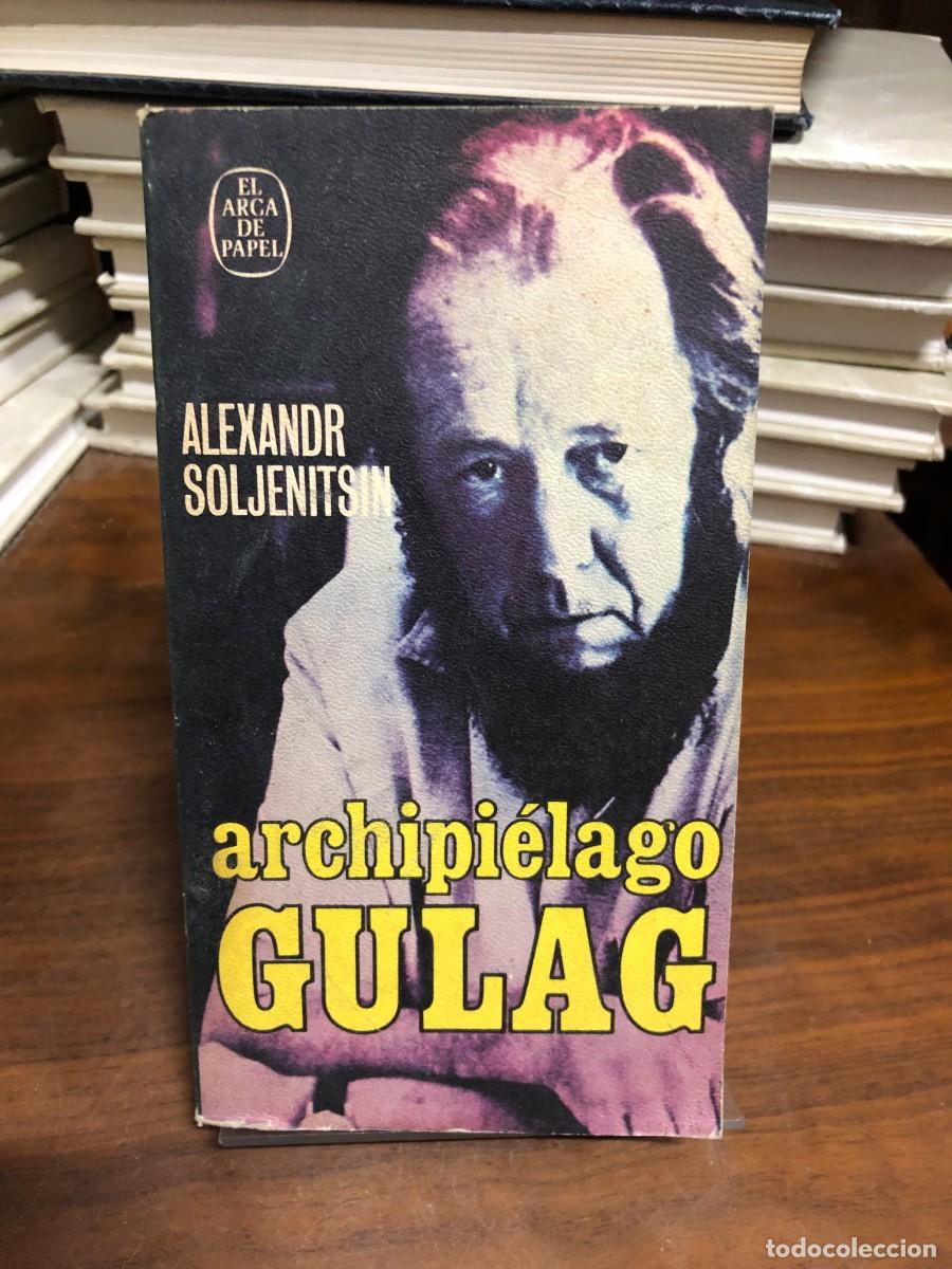 Libros: Archipi&eacute;lago GULAG Alexandr Soljenitsin &ndash; El Arca de Papel
