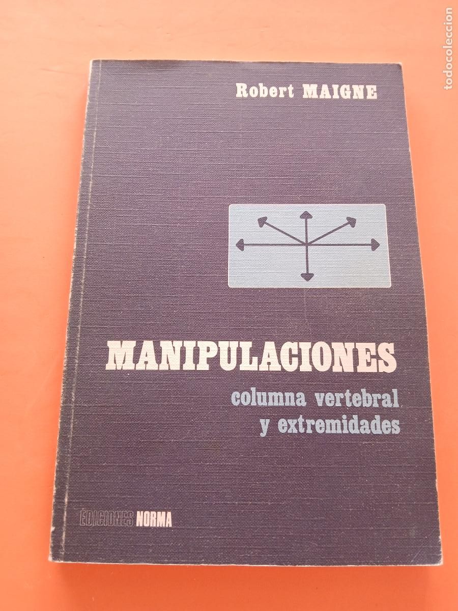 Libros: MANIPULACIONES COLUMNA VERTEBRAL y EXTREMIDADES � MEDICINA NATURAL - ROBERT MAIGNE