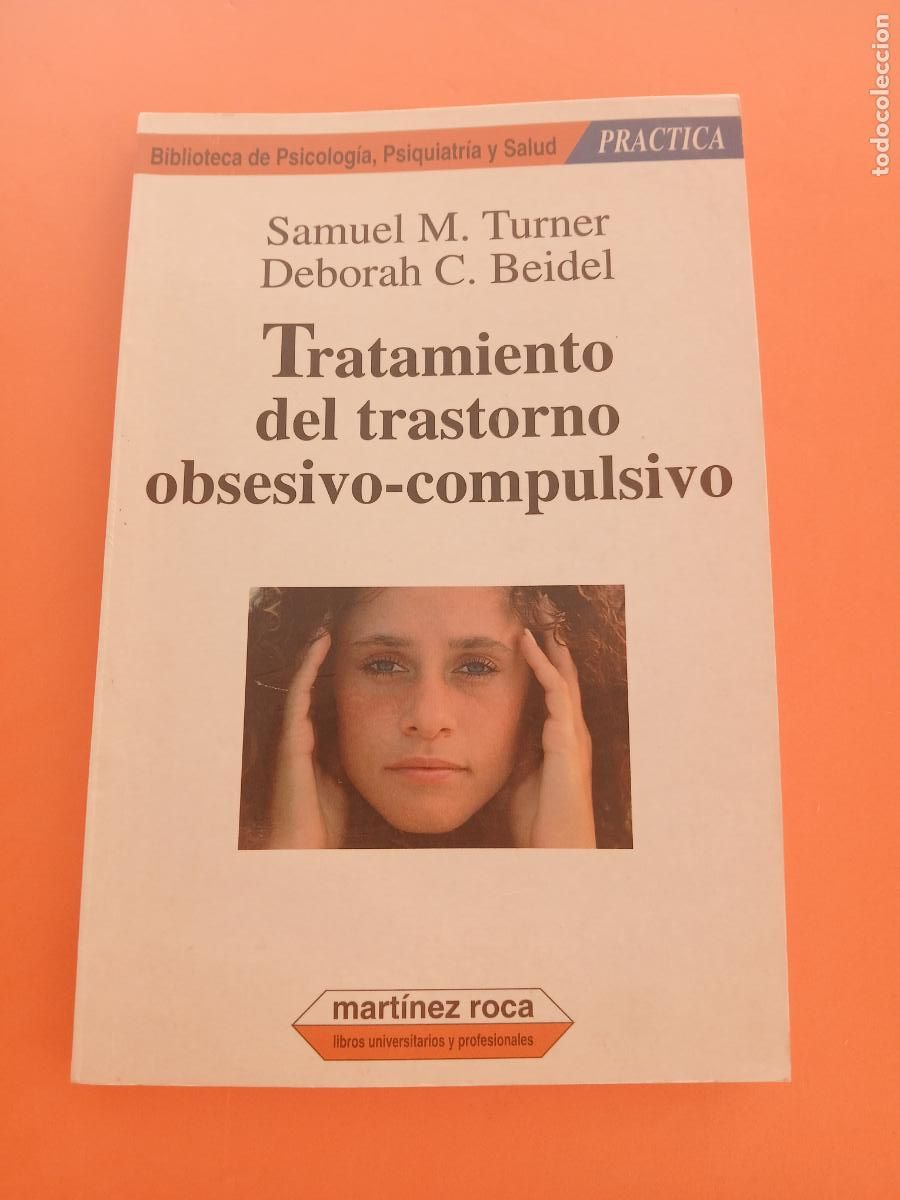Libros: TRATAMIENTO DEL TRANSTORNO OBSESIVO COMPULSIVO � PSICOLOGIA DIVULGATIVA - S. TURNER y D. BEIDEL