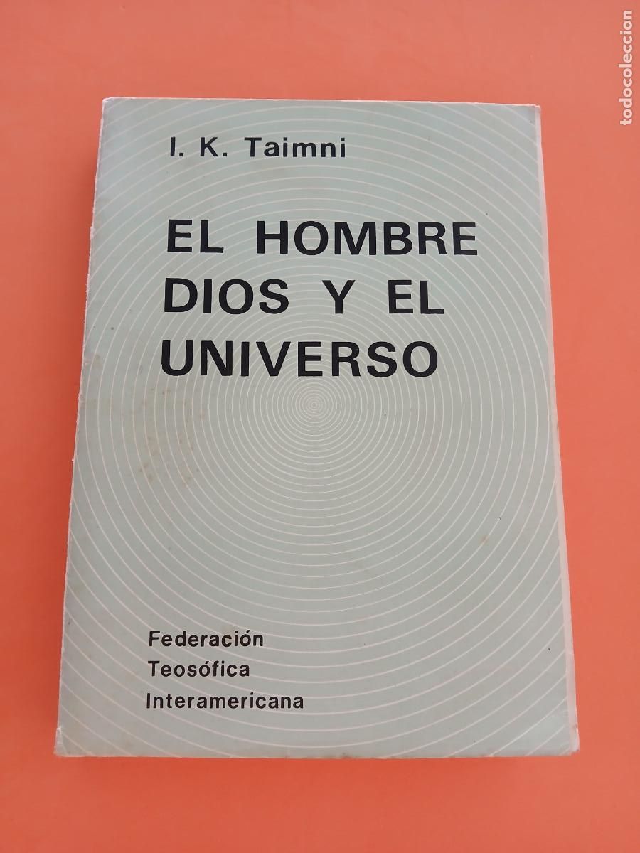 Libros: EL HOMBRE DIOS Y EL UNIVERSO � TEOSOFIA - I. K. TAIMNI