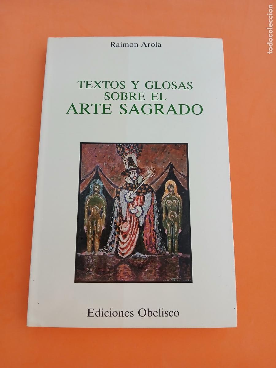 Libros: TEXTOS Y GLOSAS SOBRE EL ARTE SAGRADO � CONOCIMIENTO OCULTO - RAIMON AROLA