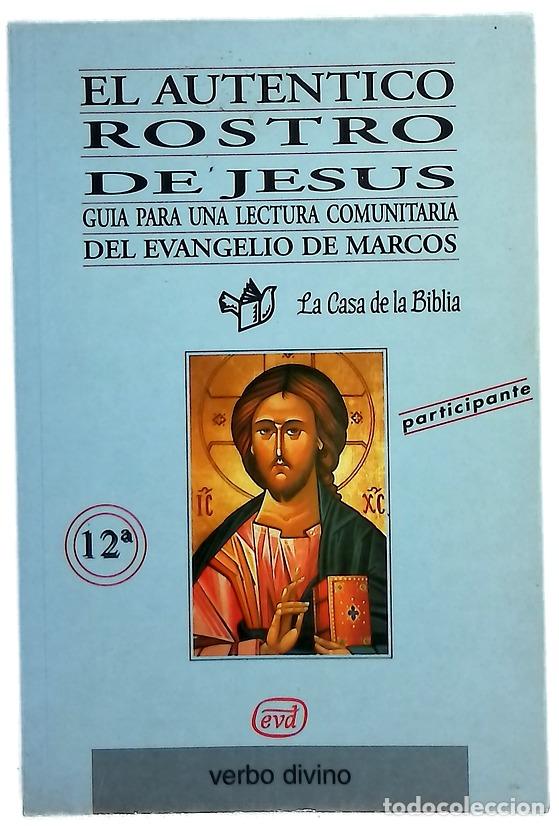 Libros: El aut&eacute;ntico rostro de Jes&uacute;s : gu&iacute;a para una lectura comunitaria del Evangelio de Marcos
